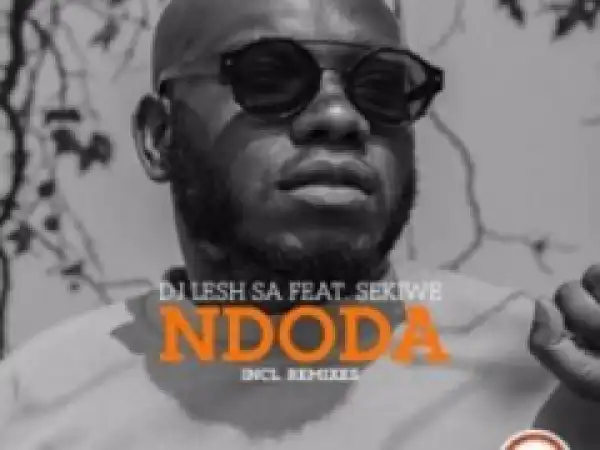 DJ Lesh SA - Ndoda (LiloCox Remix) ft. Sekiwe